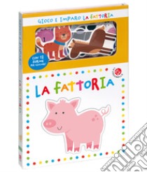 La fattoria. Gioco e imparo. Ediz. a colori. Con 12 sagome colorate libro