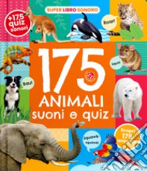 175 animali. Suoni e quiz! Ediz. a colori libro