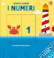 I numeri. Sposto e scopro. Ediz. illustrata libro