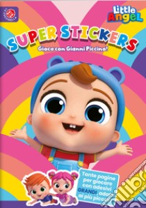 Gioca con Gianni piccino! Super stickers. Little angel. Ediz. a colori libro