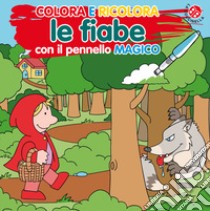 Colora e ricolora le fiabe. Ediz. illustrata libro di Gomboli Agnese; Clima Gabriele