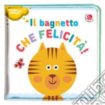 Il bagnetto che felicità! Ediz. a colori libro di Baruzzi Agnese