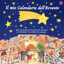 Il mio calendario dell'Avvento. Apri una finestrella al giorno e costruisci il tuo presepe. Ediz. a colori libro di Montanari Donata