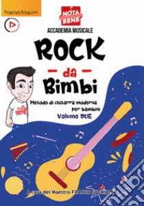 Rock da bimbi. Metodo di chitarra moderna per bambini. Con video online. Vol. 2 libro di Speciale Franco