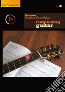 Flatpicking guitar. Con video online libro di Dalla Vecchia Roberto