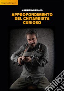 Approfondimento del chitarrista curioso libro di Brunod Maurizio