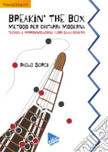 Breakin' The Box: Metodo per chitarra moderna. Tecnica e improvvisazione fuori dagli schemi libro di Sorci Paolo