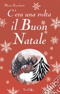 C'era una volta il buon Natale libro di Fraschetti Mario