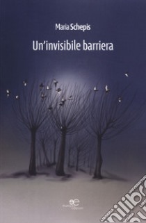 Un'invisibile barriera libro di Schepis Maria