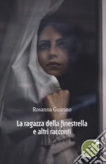 La ragazza della finestrella e altri racconti libro di Guarino Rosanna