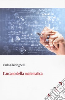 L'arcano della matematica libro di Ghiringhelli Carlo