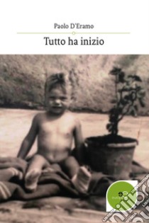 Tutto ha inizio libro di D'Eramo Paolo