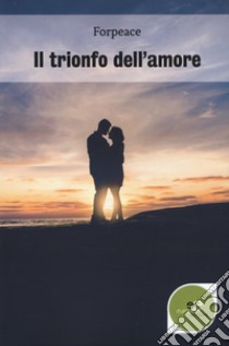 Il trionfo dell'amore libro di Forpeace