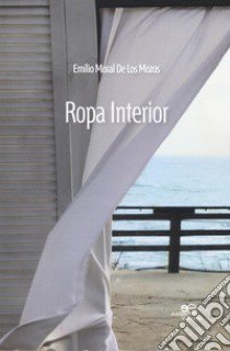 Ropa interior libro di Moral De Los Mozos Emilio