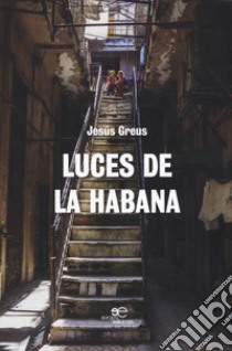 Luces de La Habana libro di Greus Jesús