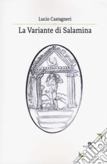 La variante di Salamina libro di Castagneri Lucio