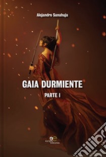 Gaia durmiente. Vol. 1 libro di Sanahuja Alejandro