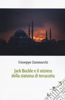 Jack Buckle e il mistero della statuina di terracotta libro di Zammarchi Giuseppe