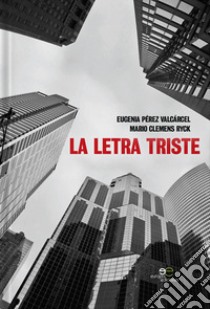 La letra triste libro di Pérez Valcárcel Eugenia; Clemens Ryck Mario