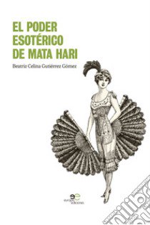 El poder esoterico de Mata Hari libro di Gutierrez Gomez Beatriz Celina