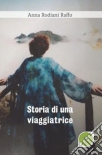 Storia di una viaggiatrice libro di Rodiani Raffo Anna