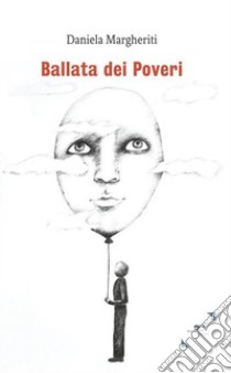 Ballata dei poveri libro di Margheriti Daniela