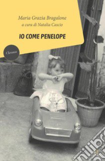 Io come Penelope libro di Bragalone Maria Grazia