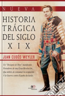 Nueva historia tragica del siglo XIX libro di Cudós Weyler Juan