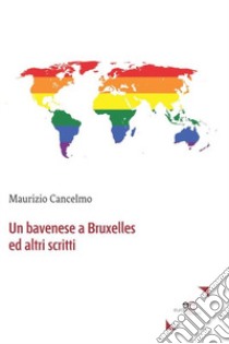 Un bavenese a Bruxelles e altri scritti libro di Cancelmo Maurizio