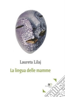 La lingua delle mamme libro di Lilaj Laureta