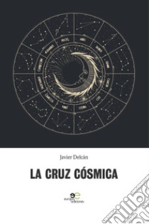 La cruz cósmica libro di Delcán Javier