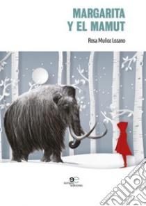 Margarita y el mamut libro di Muñoz Lozano Rosa