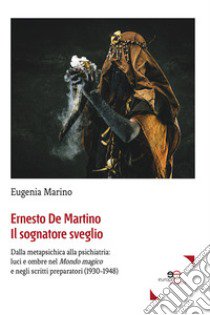 Ernesto De Martino il sognatore sveglio libro di Marino Eugenia