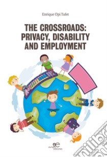 The crossroad: privacy, disability and employment libro di Opi Tufet Enrique