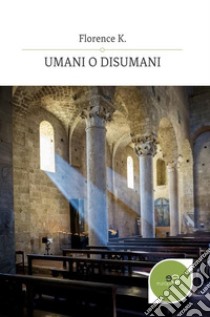 Umani o disumani. La casa di Aurora libro di Florence K.; Studi Bressan (cur.)