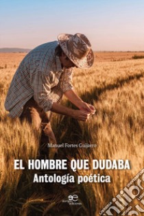 El hombre que dudaba libro di Fortes Guijarro Manuel