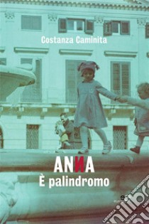 Anna è palindromo libro di Caminita Costanza