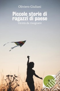 Piccole storie di ragazzi di paese libro di Giuliani Oliviero