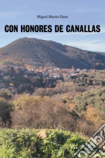 Con honores de canallas libro di Martín Elena Miguel