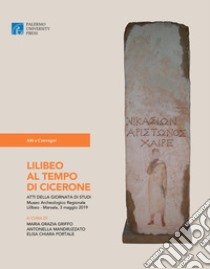 Lilibeo al tempo di Cicerone. Atti della Giornata di Studi Museo Archeologico Regionale Lilibeo (Marsala, 3 maggio 2019) libro di Griffo M. G. (cur.); Mandruzzato A. (cur.); Portale E. C. (cur.)