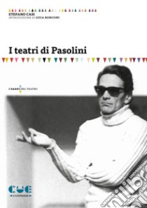 I teatri di Pasolini libro di Casi Stefano