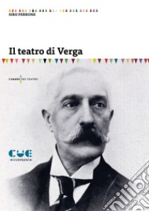 Il teatro di Verga libro di Ferrone Siro