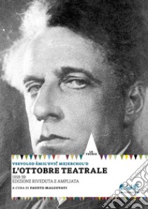 L'ottobre teatrale (1918-1939). Ediz. ampliata libro di Mejerchol'd Vsevolod; Malcovati F. (cur.)