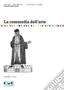 La commedia dell'arte libro di Molinari Cesare