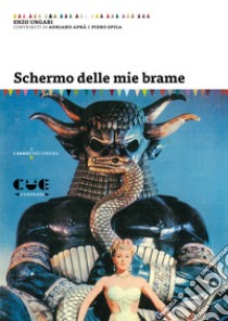 Schermo delle mie brame libro di Ungari Enzo