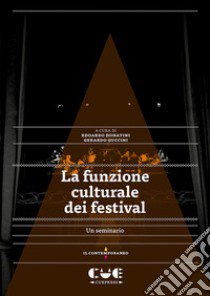 La funzione culturale del festival. Un seminario libro di Donatini E. (cur.); Guccini G. (cur.)