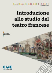 Introduzione allo studio del teatro francese libro di Poli Gianni