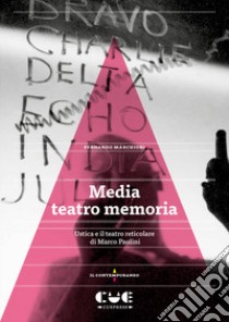 Media teatro memoria. Ustica e il teatro reticolare di Marco Paolini libro di Marchiori Fernando