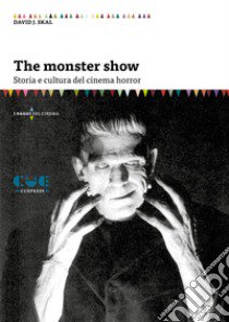 The Monster Show. Storia e cultura dell'horror. Nuova ediz. libro di Skal David J.