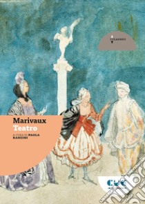 La sorpresa dell'amore-La seconda sorpresa dell'amore-I giuramenti imprudenti libro di Marivaux Pierre de; Ranzini P. (cur.)